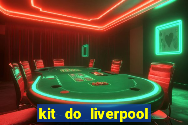 kit do liverpool dls 19